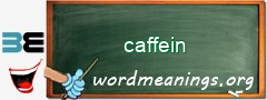 WordMeaning blackboard for caffein